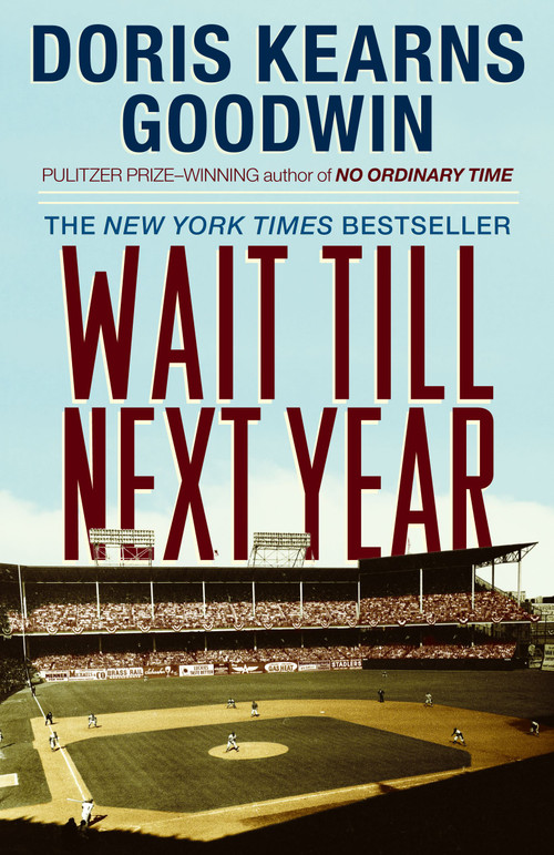 Wait Till Next Year (A Memoir) by Doris Kearns Goodwin, 9780684847955