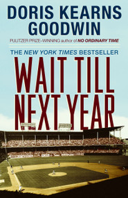 Wait Till Next Year (A Memoir) by Doris Kearns Goodwin, 9780684847955