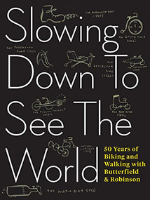 Slowing Down to See the World (50 Years of Biking and Walking with Butterfield & Robinson) by Charlie Scott, Frank Viva, 9781487000714