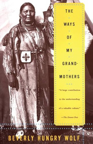 The Ways of My Grandmothers by Beverly Hungry Wolf, 9780688004712