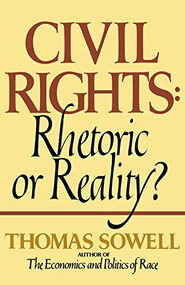 Civil Rights (Rhetoric or Reality) by Thomas Sowell, 9780688062699