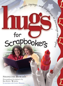 Hugs for Scrapbookers (Stories, Sayings, and Scriptures to Encourage and Inspire) by Stephanie Osborne, 9781416533818