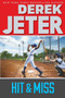 Hit & Miss by Derek Jeter, Paul Mantell, 9781481423151