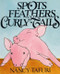 Spots, Feathers, and Curly Tails by Nancy Tafuri, Nancy Tafuri, 9780688075361
