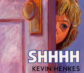 Shhhh by Kevin Henkes, Kevin Henkes, 9780688079857