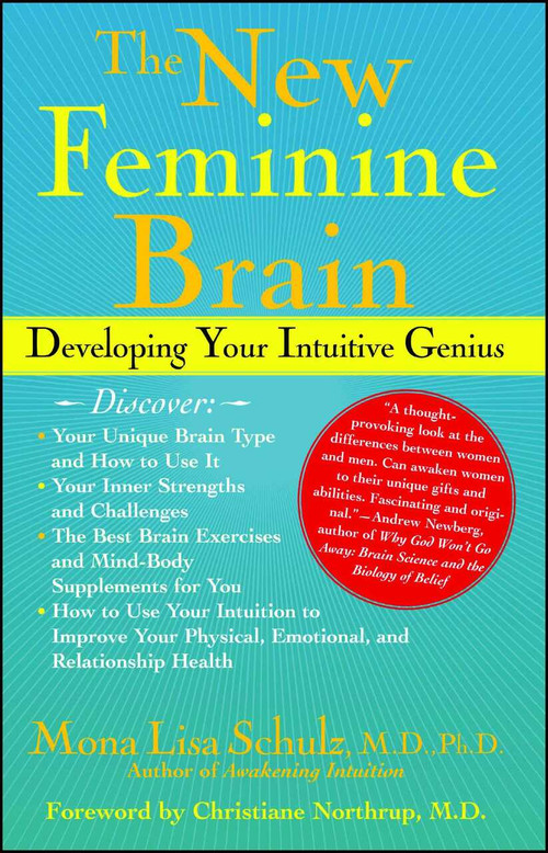 The New Feminine Brain (Developing Your Intuitive Genius) by Mona Lisa Schulz, Christianne Northrup, 9780743243070