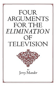 Four Arguments for the Elimination of Television by Jerry Mander, 9780688082741