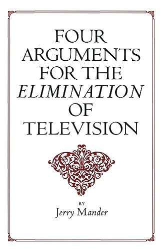 Four Arguments for the Elimination of Television by Jerry Mander, 9780688082741