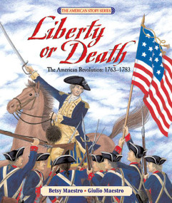 Liberty or Death (The American Revolution: 1763-1783) by Betsy Maestro, Giulio Maestro, 9780688088026