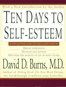 Ten Days to Self-Esteem by David D. Burns, M.D., 9780688094553