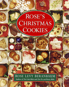 Rose's Christmas Cookies by Rose Levy Beranbaum, 9780688101367