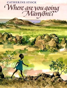 Where Are You Going, Manyoni? by Catherine Stock, Catherine Stock, 9780688103521