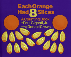 Each Orange Had 8 Slices by Paul Giganti, Jr., Donald Crews, 9780688104283