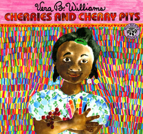 Cherries and Cherry Pits by Vera B. Williams, Vera B. Williams, 9780688104788