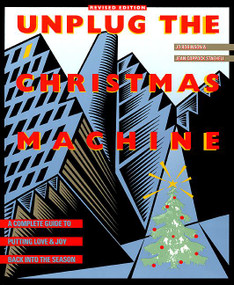 Unplug the Christmas Machine ('a Complete Guide To Putting Love And Warmth Back Into The Season) by Jo Robinson, Jean C. Staeheli, 9780688109615