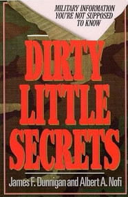 Dirty Little Secrets (Military Information You're Not Supposed To Know) by James F. Dunnigan, Albert Nofi, 9780688112707