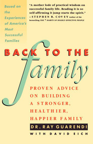 Back to the Family (Proven Advise on Building Stronger, Healthier, Happier Family) by Raymond N. Guarendi, 9780671745998