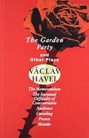 The Garden Party (and Other Plays) by Vaclav Havel, 9780802133076
