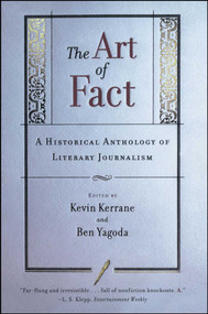 The Art of Fact (A Historical Anthology of Literary Journalism) by Kevin Kerrane, Ben Yagoda, 9780684846309