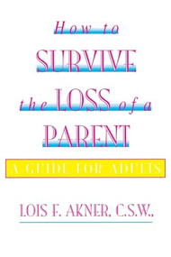How to Survive the Loss of a Parent by Lois F. Akner, 9780688137915
