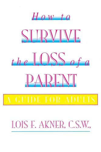 How to Survive the Loss of a Parent by Lois F. Akner, 9780688137915