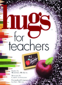 Hugs for Teachers (Stories, Sayings, and Scriptures to Encourage and) by Martha Mckee, Caron Chandler Loveless, 9781476738123