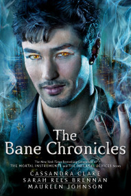 The Bane Chronicles - 9781442496002 by Cassandra Clare, Cassandra Clare, Sarah Rees Brennan, Maureen Johnson