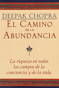 El Camino de la Abundancia / Creating Affluence (Spanish Edition) by Deepak Chopra, 9781878424051