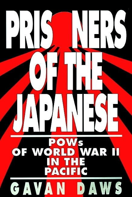 Prisoners of The Japanese (POWs of World War II in the Pacific) by Gavin Daws, 9780688143701