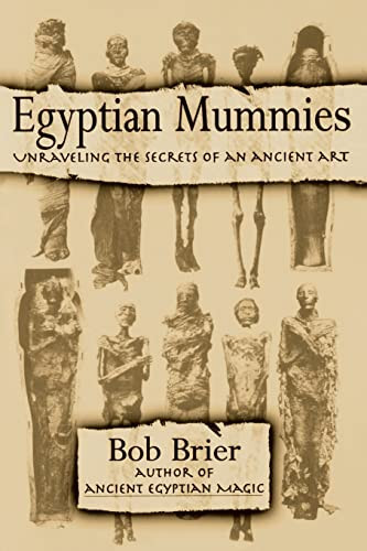 Egyptian Mummies (Unraveling the Secrets of an Ancient Art) by Bob Brier, 9780688146245
