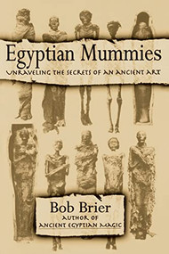 Egyptian Mummies (Unraveling the Secrets of an Ancient Art) by Bob Brier, 9780688146245