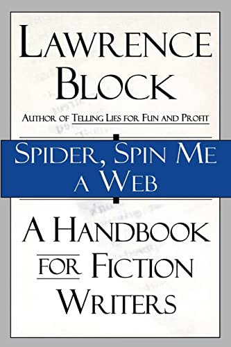 Spider, Spin Me A Web (A Handbook for Fiction Writers) by Lawrence Block, 9780688146900