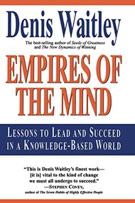 Empires of the Mind (Lessons To Lead And Succeed In A Knowledge-Based .) by Denis Waitley, 9780688147631