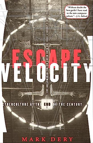 Escape Velocity (Cyberculture at the End of the Century) by Mark Dery, 9780802135209