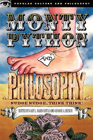 Monty Python and Philosophy (Nudge Nudge, Think Think!) by Gary L. Hardcastle, George A. Reisch, William Irwin, 9780812695939