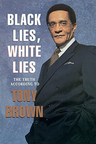 Black Lies, White Lies (The Truth According to Tony Brown) by Tony Brown, 9780688151317