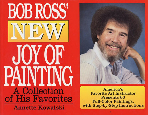 Bob Ross' New Joy of Painting by Annette Kowalski, Robert H. Ross, 9780688151584