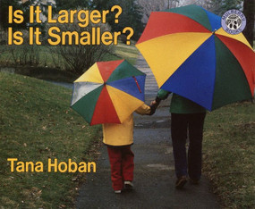Is It Larger?  Is It Smaller? by Tana Hoban, Tana Hoban, 9780688152871