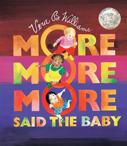 "More More More," Said the Baby (A Caldecott Honor Award Winner) by Vera B. Williams, Vera B. Williams, 9780688156343