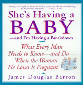 She's Having a Baby (--and I'm Having a Breakdown) by James D. Barron, 9780688158255