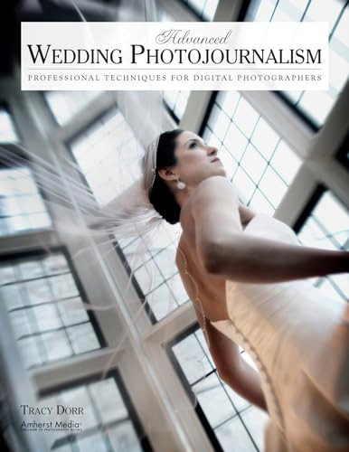Advanced Wedding Photojournalism (Professional Techniques for Digital Photographers) by Tracy Dorr, 9781584289944