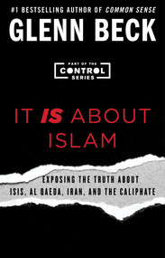 It IS About Islam (Exposing the Truth About ISIS, Al Qaeda, Iran, and the Caliphate) by Glenn Beck, 9781501126123