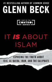 It IS About Islam (Exposing the Truth About ISIS, Al Qaeda, Iran, and the Caliphate) by Glenn Beck, 9781501126123