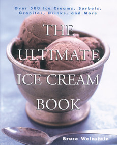 The Ultimate Ice Cream Book (Over 500 Ice Creams, Sorbets, Granitas, Drinks, And More) by Bruce Weinstein, 9780688161491