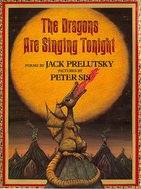 The Dragons Are Singing Tonight by Jack Prelutsky, Peter Sis, 9780688161620