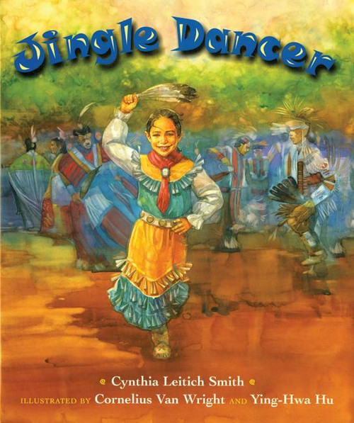 Jingle Dancer by Cynthia L. Smith, Cornelius Van Wright, Ying-Hwa Hu, 9780688162412