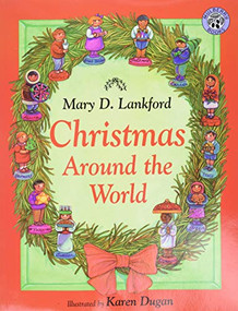 Christmas Around the World (A Christmas Holiday Book for Kids) by Mary D. Lankford, Karen Dugan, Irene Norman, 9780688163235