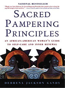 Sacred Pampering Principles (An African-American Woman's Guide to Self-care and Inner Renewal) by Debrena Jackson Gandy, 9780688163471