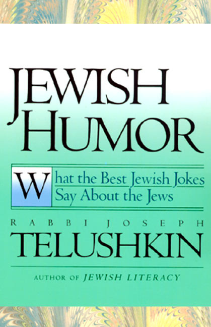 Jewish Humor (What the Best Jewish Jokes Say About the Jews) by Joseph Telushkin, 9780688163518