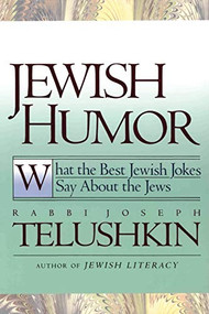 Jewish Humor (What the Best Jewish Jokes Say About the Jews) by Joseph Telushkin, 9780688163518